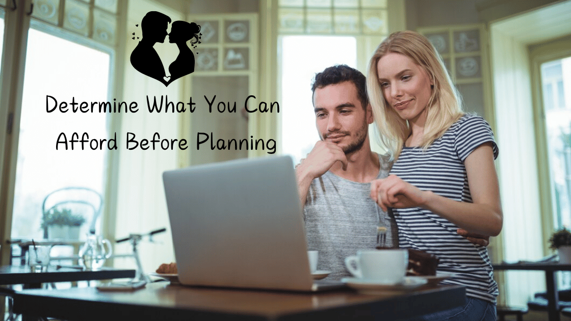 Determine What You Can Afford Before Planning
